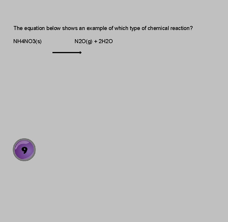 The equation below shows an example of which type of chemical reaction? NH 4