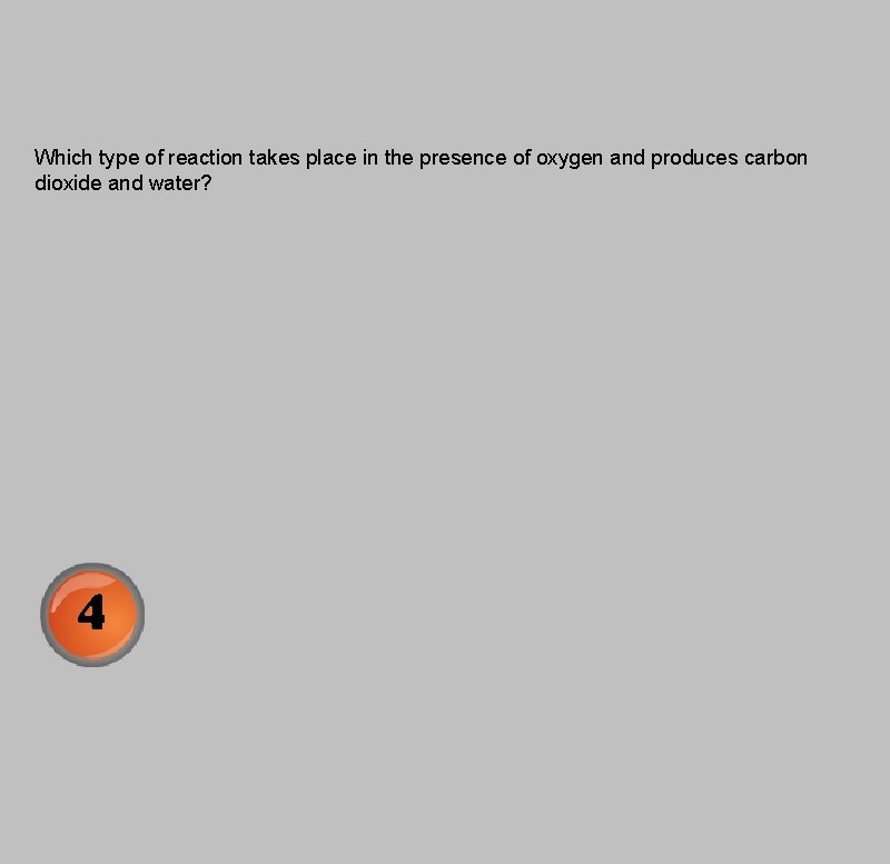 Which type of reaction takes place in the presence of oxygen and produces carbon