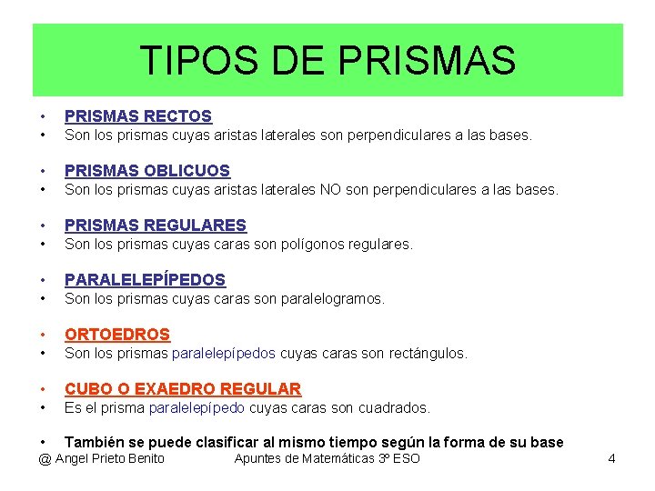 TIPOS DE PRISMAS • PRISMAS RECTOS • Son los prismas cuyas aristas laterales son