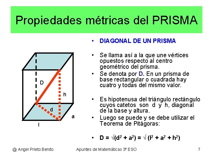 Propiedades métricas del PRISMA • DIAGONAL DE UN PRISMA • Se llama así a