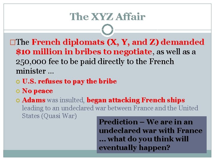 The XYZ Affair �The French diplomats (X, Y, and Z) demanded $10 million in