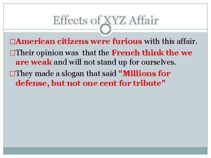 Effects of XYZ Affair �American citizens were furious with this affair. �Their opinion was