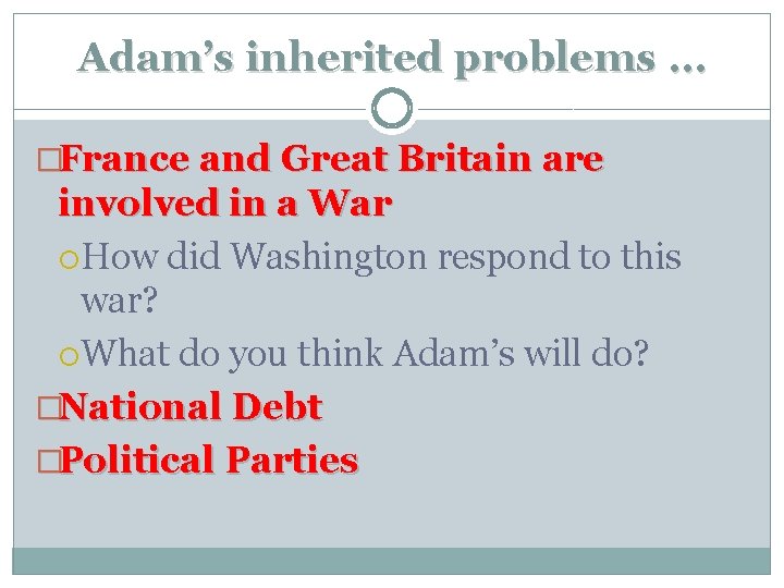 Adam’s inherited problems … �France and Great Britain are involved in a War How