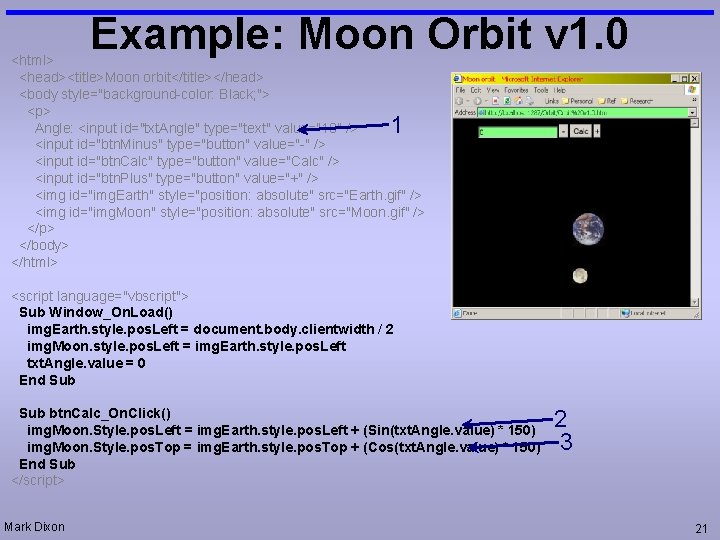 Example: Moon Orbit v 1. 0 <html> <head><title>Moon orbit</title></head> <body style="background-color: Black; "> <p>
