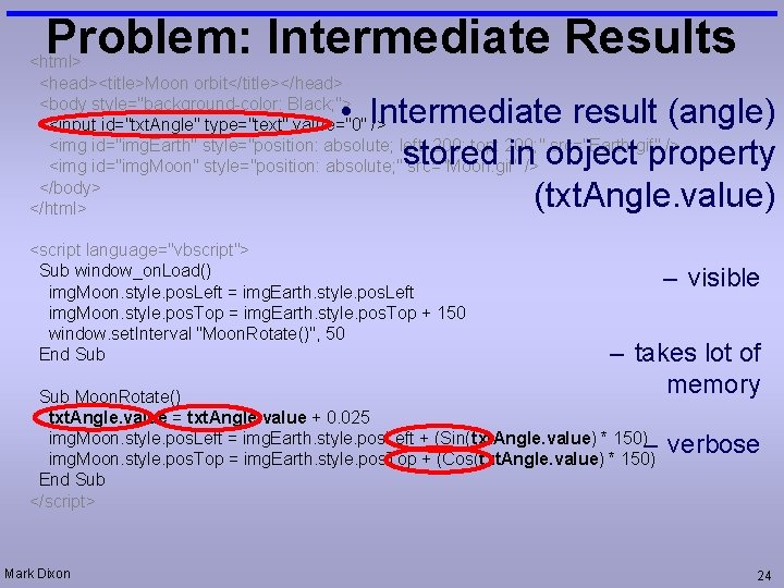 Problem: Intermediate Results <html> <head><title>Moon orbit</title></head> <body style="background-color: Black; "> <input id="txt. Angle" type="text"