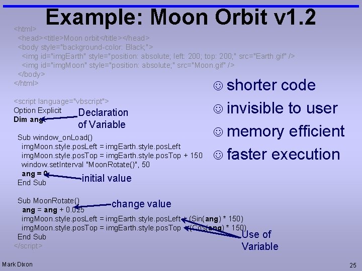 Example: Moon Orbit v 1. 2 <html> <head><title>Moon orbit</title></head> <body style="background-color: Black; "> <img