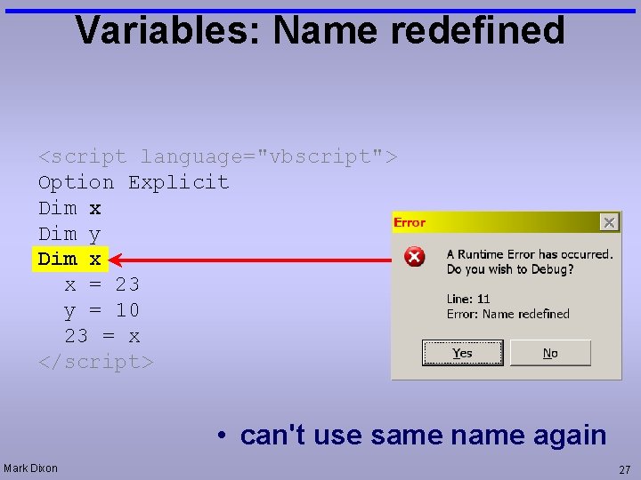 Variables: Name redefined <script language="vbscript"> Option Explicit Dim x Dim y Dim x x