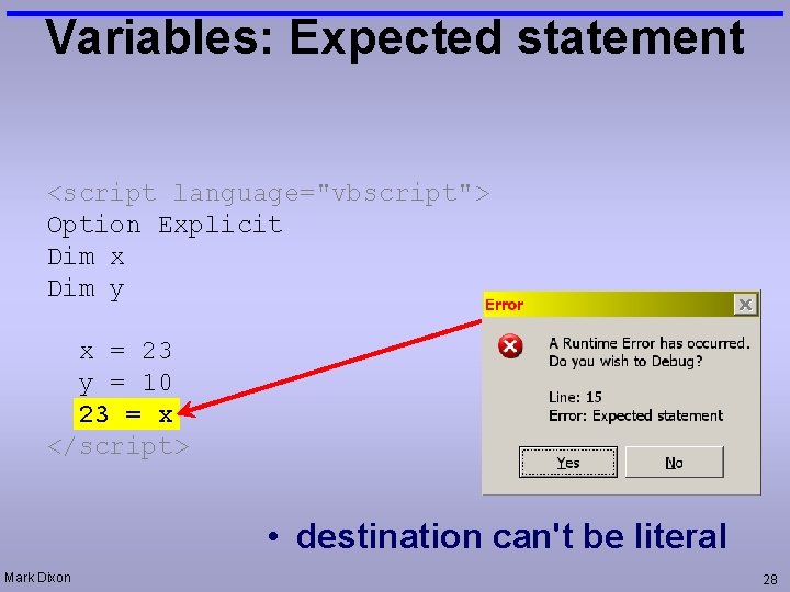 Variables: Expected statement <script language="vbscript"> Option Explicit Dim x Dim y x = 23