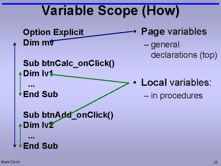 Variable Scope (How) Option Explicit Dim mv Sub btn. Calc_on. Click() Dim lv 1.