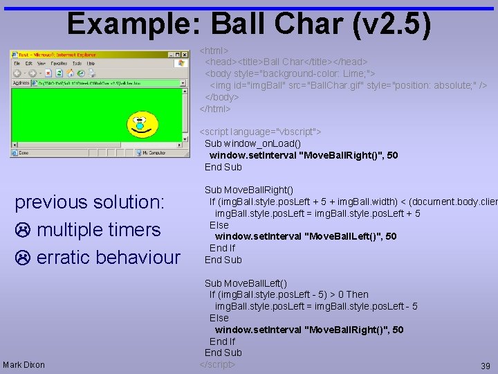Example: Ball Char (v 2. 5) <html> <head><title>Ball Char</title></head> <body style="background-color: Lime; "> <img