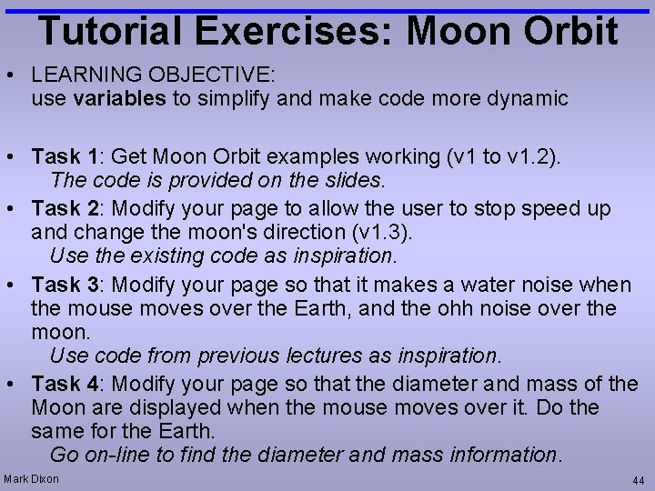 Tutorial Exercises: Moon Orbit • LEARNING OBJECTIVE: use variables to simplify and make code