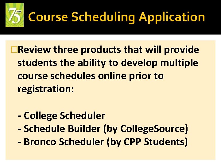 Course Scheduling Application �Review three products that will provide students the ability to develop