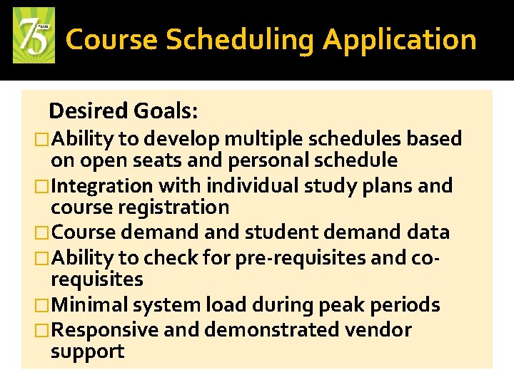 Course Scheduling Application Desired Goals: �Ability to develop multiple schedules based on open seats