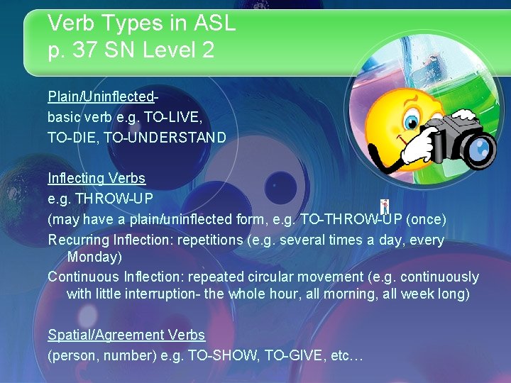 Verb Types in ASL p. 37 SN Level 2 Plain/Uninflectedbasic verb e. g. TO-LIVE,