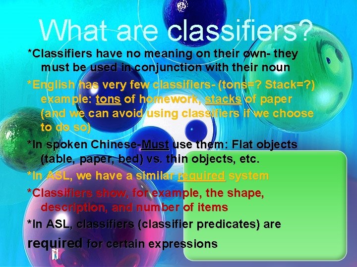 What are classifiers? *Classifiers have no meaning on their own- they must be used