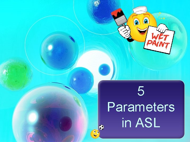 5 Parameters in ASL 