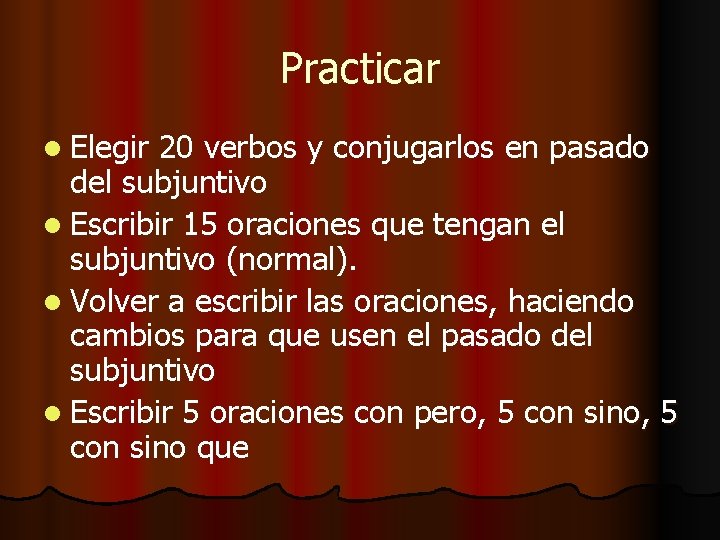 Practicar l Elegir 20 verbos y conjugarlos en pasado del subjuntivo l Escribir 15