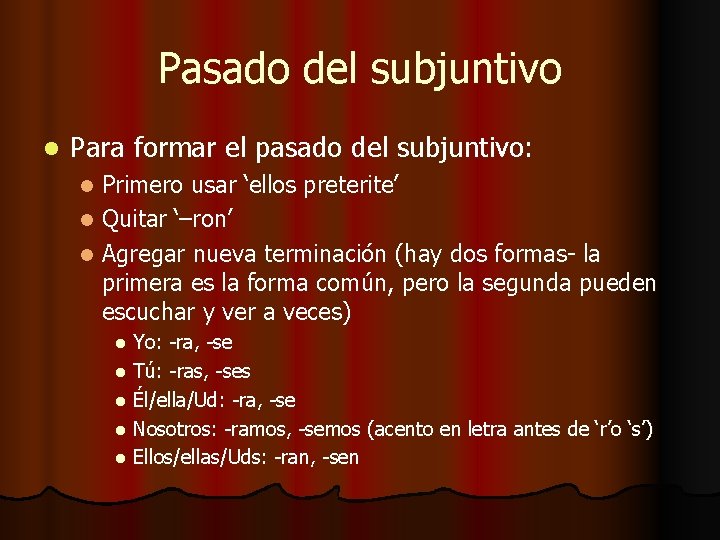 Pasado del subjuntivo l Para formar el pasado del subjuntivo: Primero usar ‘ellos preterite’