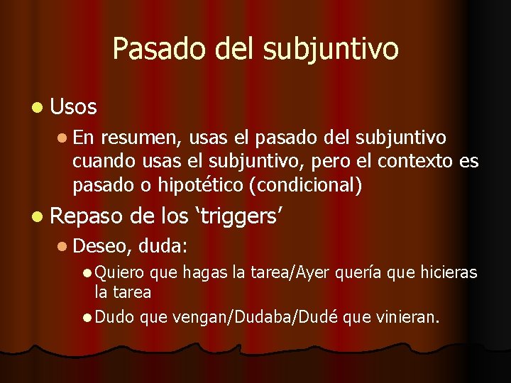 Pasado del subjuntivo l Usos l En resumen, usas el pasado del subjuntivo cuando