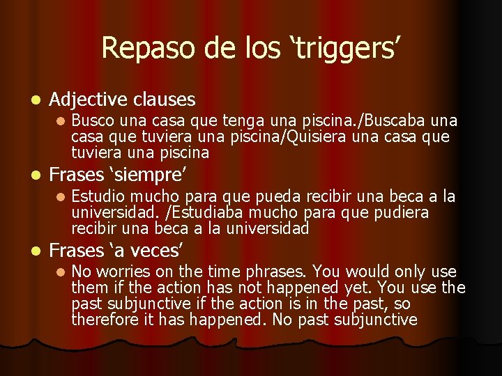 Repaso de los ‘triggers’ l Adjective clauses l l Frases ‘siempre’ l l Busco