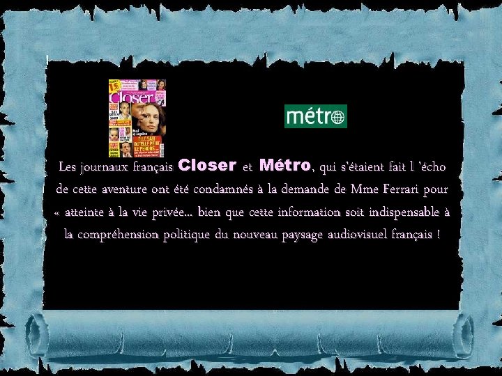 Les journaux français Closer et Métro, qui s'étaient fait l 'écho de cette aventure