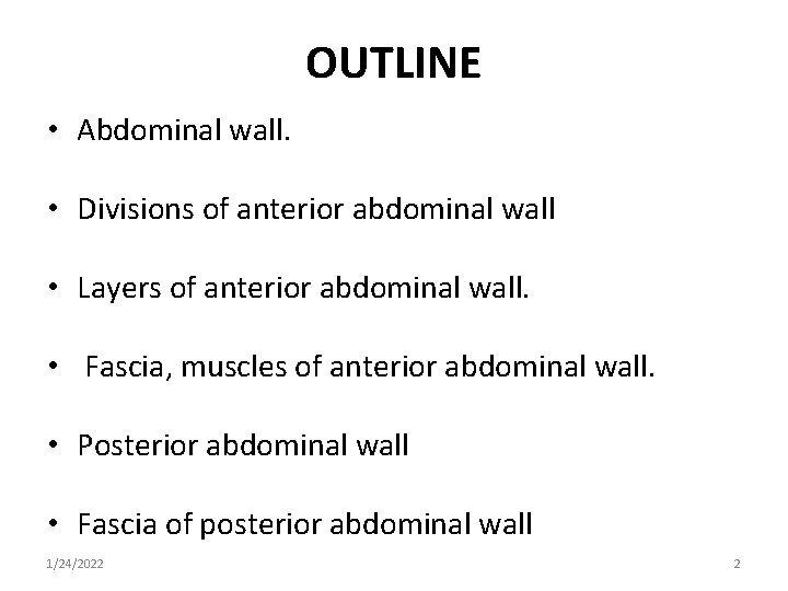 OUTLINE • Abdominal wall. • Divisions of anterior abdominal wall • Layers of anterior