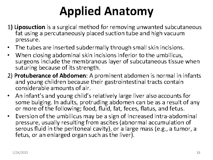 Applied Anatomy 1) Liposuction is a surgical method for removing unwanted subcutaneous fat using