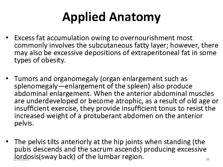 Applied Anatomy • Excess fat accumulation owing to overnourishment most commonly involves the subcutaneous