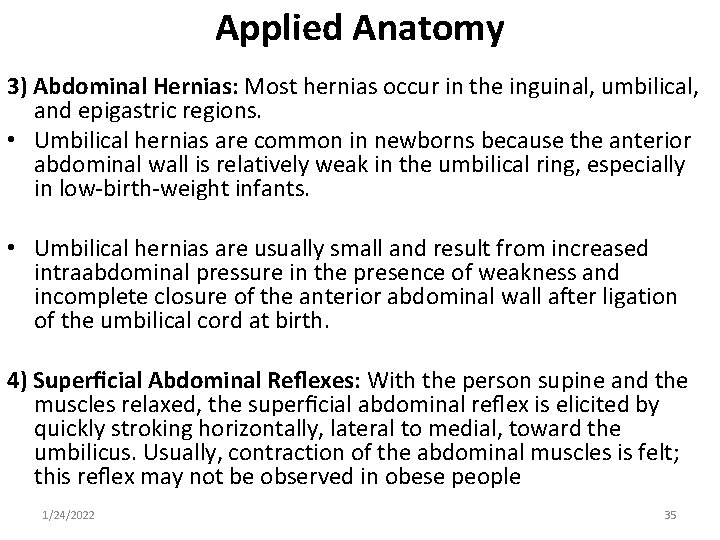 Applied Anatomy 3) Abdominal Hernias: Most hernias occur in the inguinal, umbilical, and epigastric