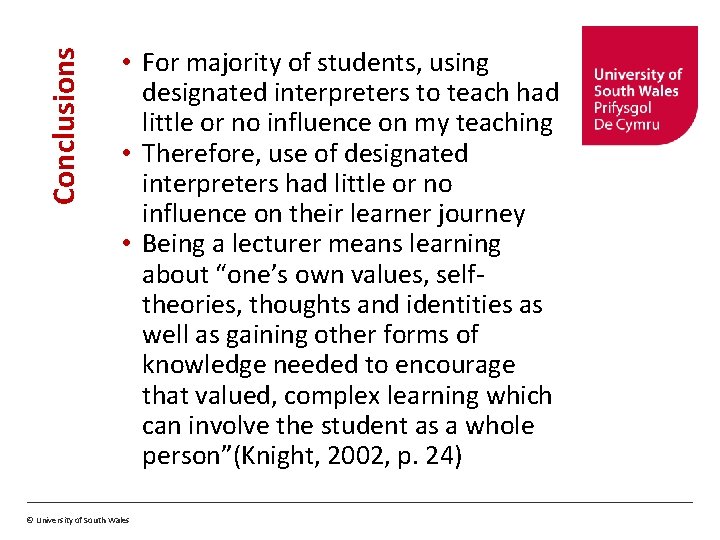 Conclusions • For majority of students, using designated interpreters to teach had little or