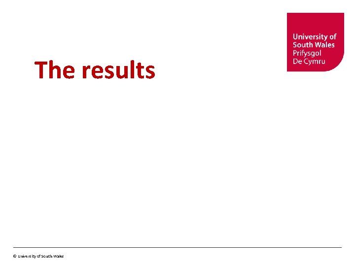 The results © University of South Wales 