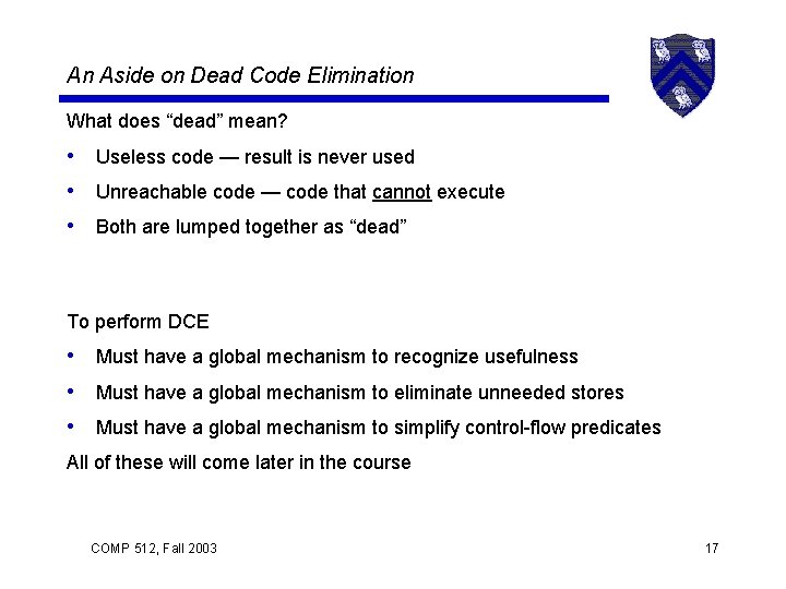 An Aside on Dead Code Elimination What does “dead” mean? • Useless code —