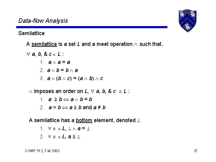 Data-flow Analysis Semilattice A semilattice is a set L and a meet operation such