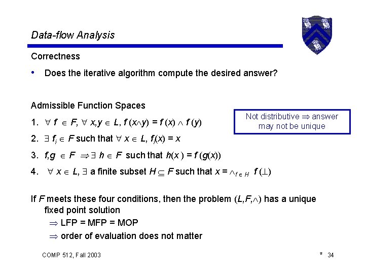 Data-flow Analysis Correctness • Does the iterative algorithm compute the desired answer? Admissible Function