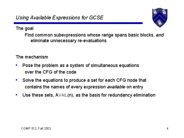 Using Available Expressions for GCSE The goal Find common subexpressions whose range spans basic