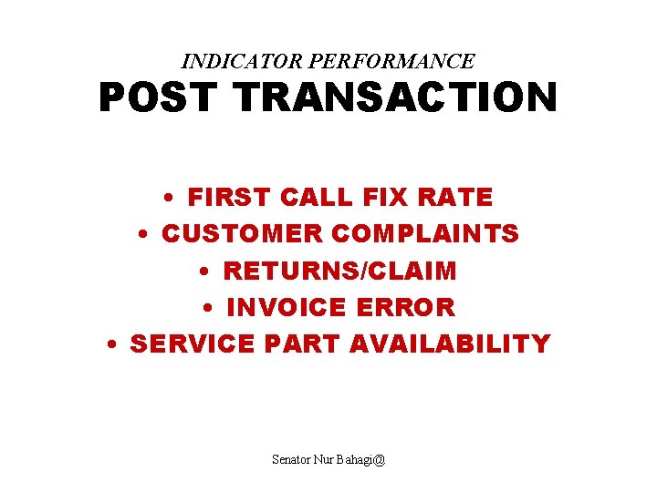 INDICATOR PERFORMANCE POST TRANSACTION • FIRST CALL FIX RATE • CUSTOMER COMPLAINTS • RETURNS/CLAIM