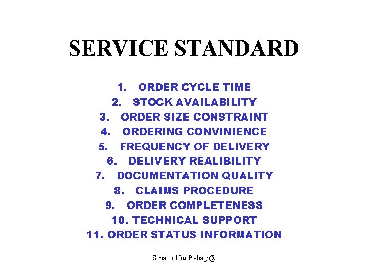 SERVICE STANDARD 1. ORDER CYCLE TIME 2. STOCK AVAILABILITY 3. ORDER SIZE CONSTRAINT 4.