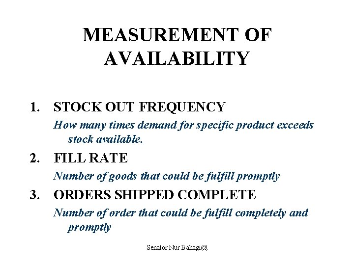 MEASUREMENT OF AVAILABILITY 1. STOCK OUT FREQUENCY How many times demand for specific product