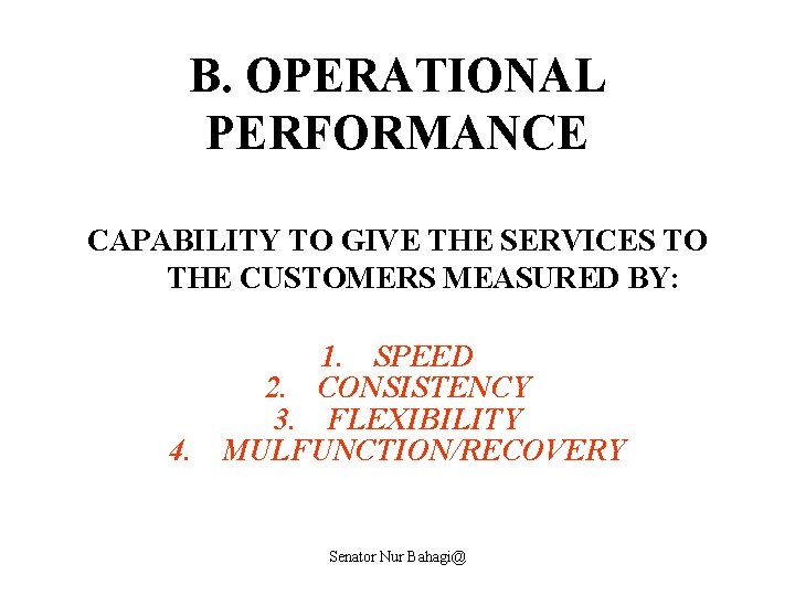 B. OPERATIONAL PERFORMANCE CAPABILITY TO GIVE THE SERVICES TO THE CUSTOMERS MEASURED BY: 1.