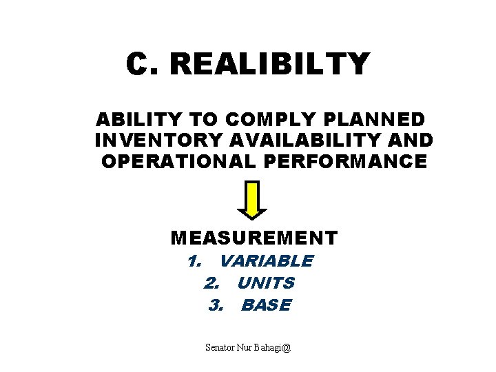 C. REALIBILTY ABILITY TO COMPLY PLANNED INVENTORY AVAILABILITY AND OPERATIONAL PERFORMANCE MEASUREMENT 1. VARIABLE