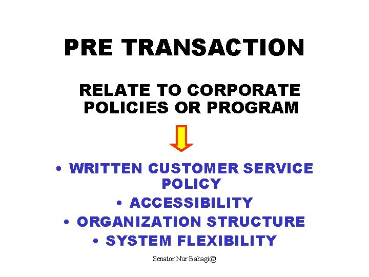 PRE TRANSACTION RELATE TO CORPORATE POLICIES OR PROGRAM • WRITTEN CUSTOMER SERVICE POLICY •