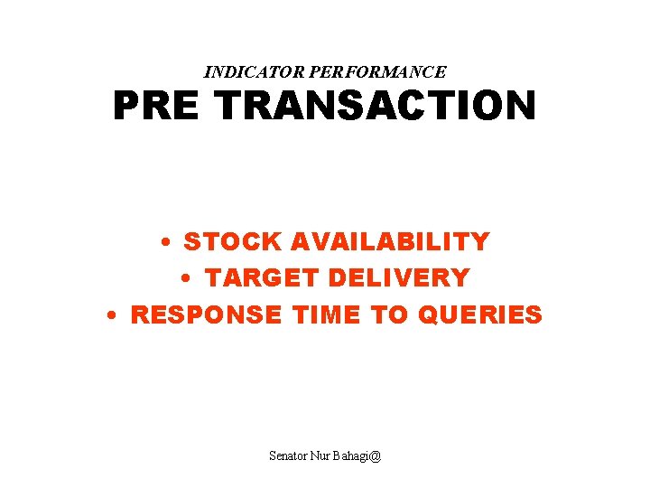 INDICATOR PERFORMANCE PRE TRANSACTION • STOCK AVAILABILITY • TARGET DELIVERY • RESPONSE TIME TO