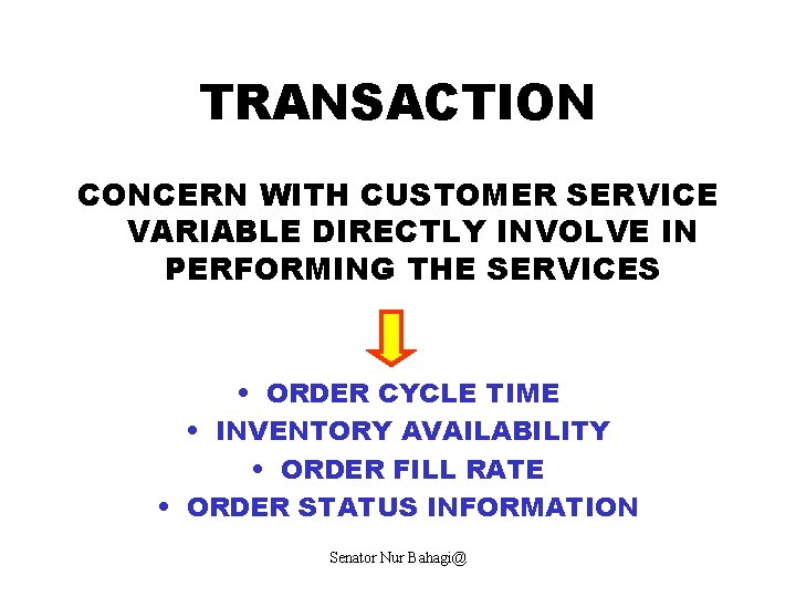TRANSACTION CONCERN WITH CUSTOMER SERVICE VARIABLE DIRECTLY INVOLVE IN PERFORMING THE SERVICES • ORDER