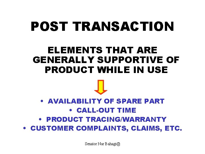 POST TRANSACTION ELEMENTS THAT ARE GENERALLY SUPPORTIVE OF PRODUCT WHILE IN USE • AVAILABILITY