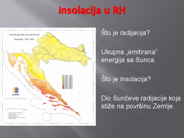 insolacija u RH Što je radijacija? Ukupna „emitirana” energija sa Sunca. Što je insolacija?