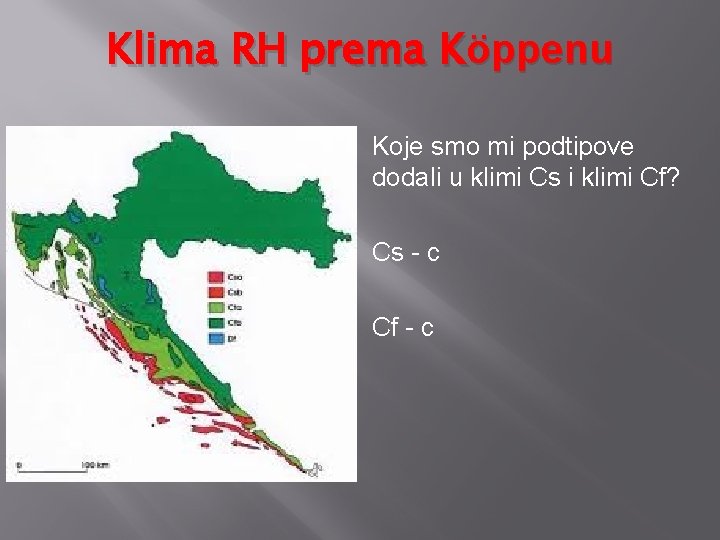 Klima RH prema Köppenu Koje smo mi podtipove dodali u klimi Cs i klimi