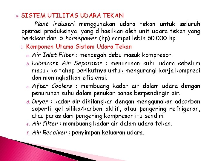 Ø SISTEM UTILITAS UDARA TEKAN Plant industri menggunakan udara tekan untuk seluruh operasi produksinya,