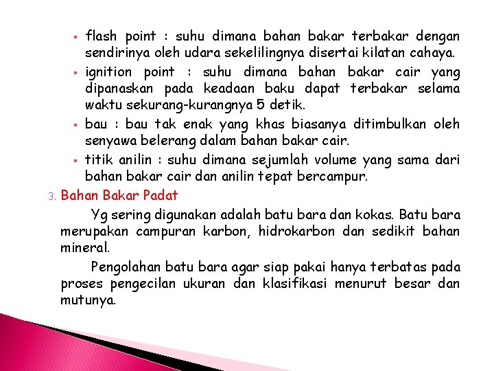 flash point : suhu dimana bahan bakar terbakar dengan sendirinya oleh udara sekelilingnya disertai