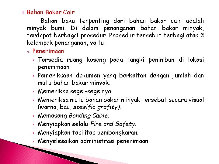 4. Bahan Bakar Cair Bahan baku terpenting dari bahan bakar cair adalah minyak bumi.