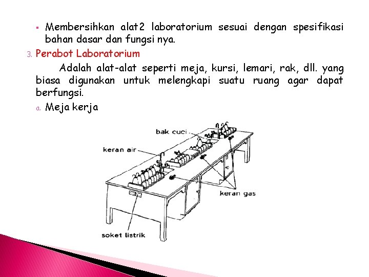 Membersihkan alat 2 laboratorium sesuai dengan spesifikasi bahan dasar dan fungsi nya. Perabot Laboratorium